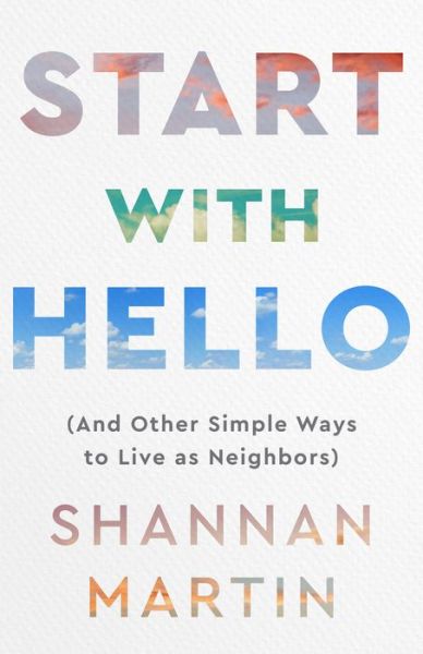 Cover for Shannan Martin · Start with Hello – (And Other Simple Ways to Live as Neighbors) (Paperback Book) (2022)