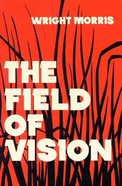 The Field of Vision - Wright Morris - Livros - University of Nebraska Press - 9780803257894 - 1 de julho de 1974