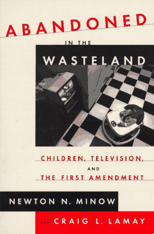 Cover for Craig Lamay · Abandoned in the Wasteland: Children, Television, &amp; the First Amendment (Taschenbuch) (1996)