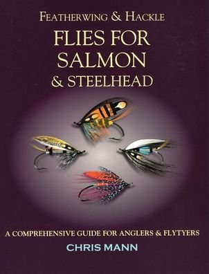 Cover for Chris Mann · Featherwing &amp; Hackle Flies for Salmon &amp; Steelhead (Paperback Book) (2021)