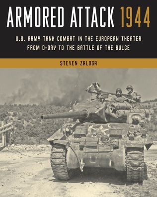 Cover for Steven Zaloga · Armored Attack 1944: U.S. Army Tank Combat in the European Theater from D-Day to the Battle of the Bulge (Paperback Bog) (2022)