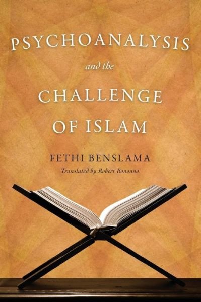 Cover for Fethi Benslama · Psychoanalysis and the Challenge of Islam (Pocketbok) (2009)