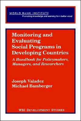 Cover for Joseph Valadez · Monitoring and Evaluating Social Programs in Developing Countries: a Handbook for Policymakers, Managers, and Researchers (Wbi Development Studies) (Taschenbuch) (1995)