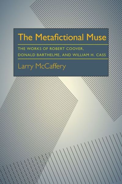 Cover for Larry McCaffery · Metafictional Muse, The: The Works of Robert Coover, Donald Barthelme, and William H. Gass (Paperback Book) (1982)