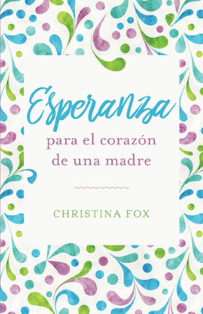 Cover for Christina Fox · Esperanza Para El Corazon de Una Madre (Paperback Book) (2022)