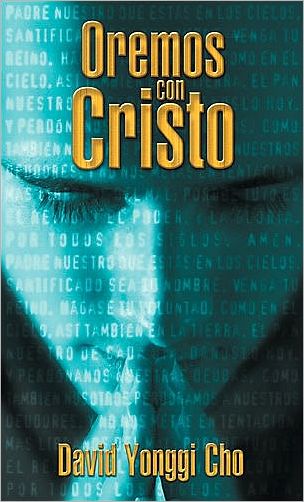 Orando Con Cristo - David Yonggi Cho - Books - Vida Publishers - 9780829703894 - December 19, 1990