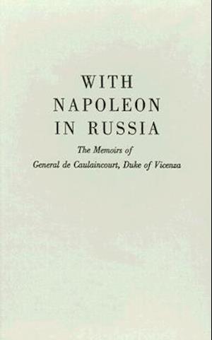 Cover for Armand A. Caulaincourt · With Napoleon in Russia: The Memoirs of General de Caulaincourt, Duke of Vicenza (Hardcover Book) (1976)