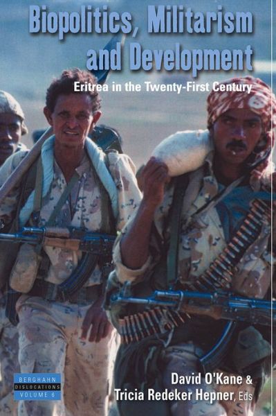 Biopolitics, Militarism, and Development: Eritrea in the Twenty-First Century - Dislocations - David O\'kane - Kirjat - Berghahn Books - 9780857452894 - tiistai 1. helmikuuta 2011