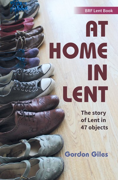Cover for Gordon Giles · At Home in Lent: An exploration of Lent through 46 objects (Paperback Book) (2018)