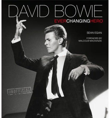 Cover for Sean Egan · David Bowie: Ever Changing Hero - Pop, Rock &amp; Entertainment (Hardcover bog) [New edition] (2013)