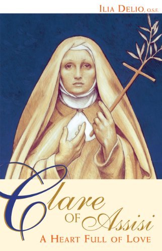 Cover for Ilia Delio O.s.f. · Clare of Assisi: a Heart Full of Love (Paperback Book) (2007)