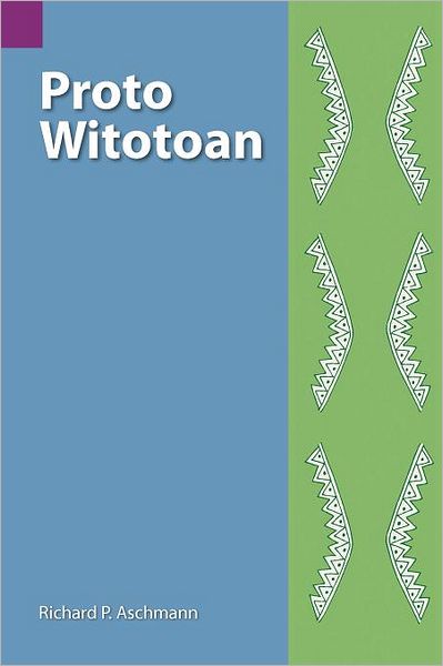 Cover for Richard P Aschmann · Proto Witotoan (Sil International and the University of Texas at Arlington Publications in Linguistics, Vol.114) (Paperback Book) (1993)