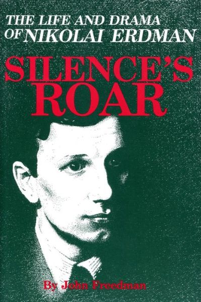 Cover for John Freedman · Silence's Roar: The Life and Drama of Nikolai Erdman (Paperback Book) (2010)