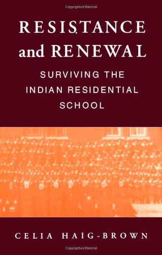 Cover for Celia Haig-brown · Resistance and Renewal: Surviving the Indian Residential School (Paperback Book) (2002)