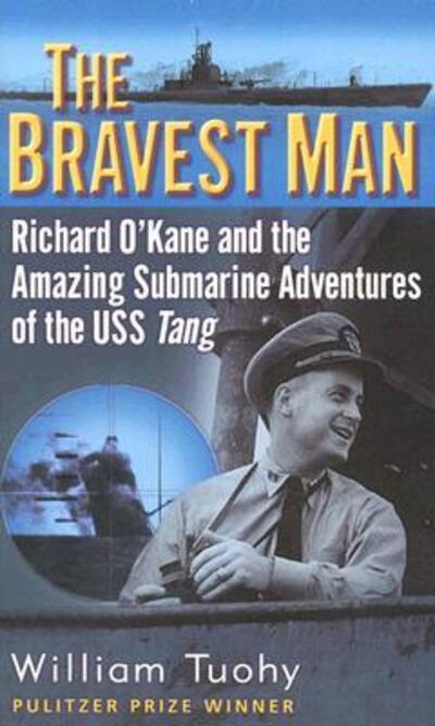 Cover for William Tuhoy · The Bravest Man: Richard O'Kane and the Amazing Submarine Adventures of the USS Tang (Paperback Book) (2006)