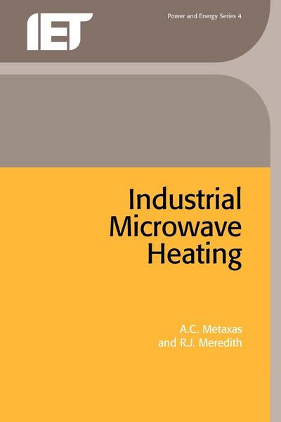 Cover for Metaxas, A.C. (Teaching Fellow, University of Cambridge, UK) · Industrial Microwave Heating - Energy Engineering (Paperback Book) (1983)