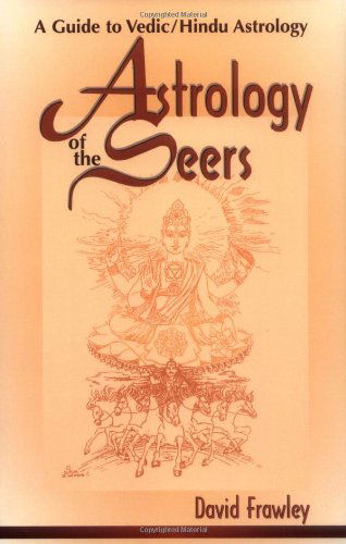 Cover for Dr David Frawley · Astrology of the Seers: a Guide to Vedic / Hindu Astrology (Paperback Book) [1st edition] (2000)