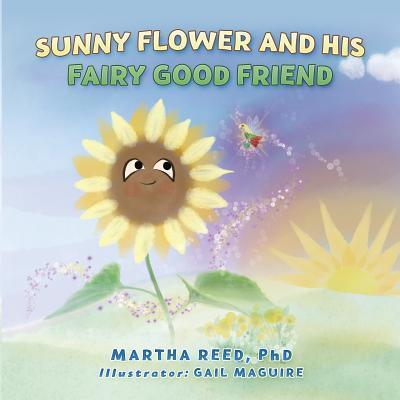 Cover for Martha Reed PhD · Sunny Flower and His Fairy Good Friend (Paperback Book) (2018)