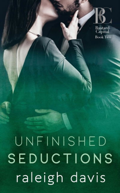 Cover for Raleigh Davis · Unfinished Seductions: A billionaire bad boy marriage in trouble romance (Paperback Book) (2019)