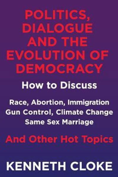 Cover for Kenneth Cloke · Politics, Dialogue and the Evolution of Democracy (Paperback Book) (2018)