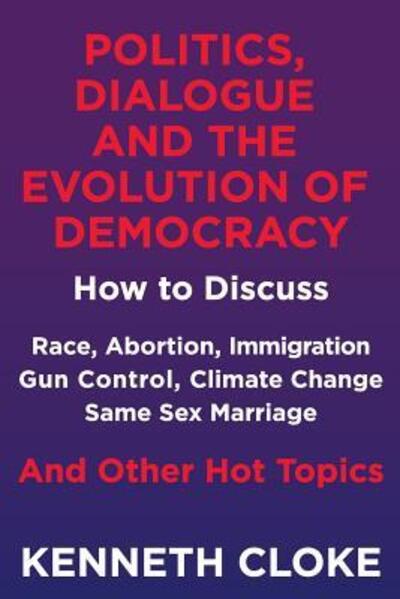 Cover for Kenneth Cloke · Politics, Dialogue and the Evolution of Democracy (Pocketbok) (2018)