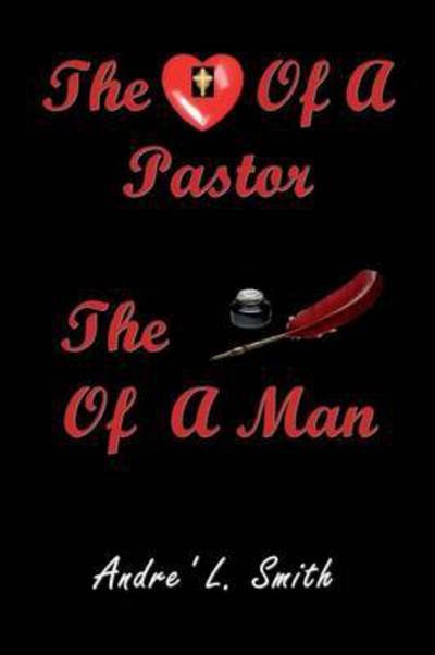 Cover for L Andre Smith · The Heart of a Pastor, the Pen of a Man (Paperback Book) (2015)
