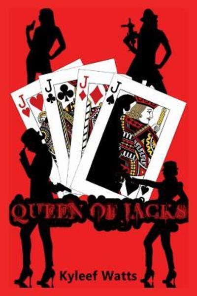 Queen of Jacks - Kyleef Watts - Books - Jazzy Kitty Publishing - 9780997084894 - September 23, 2016