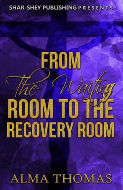 Cover for Alma Thomas · From The Waiting Room to The Recovery Room (Paperback Book) (2017)