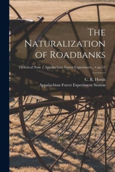 Cover for C R (Charles Raymond) 1895- Hursh · The Naturalization of Roadbanks; no.51 (Paperback Book) (2021)
