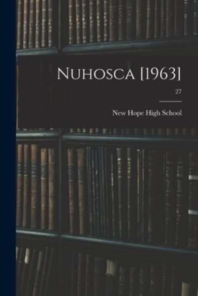 Nuhosca [1963]; 27 - N C ) New Hope High School (Goldsboro - Books - Hassell Street Press - 9781013699894 - September 9, 2021