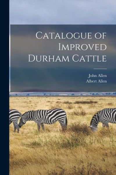 Cover for John Allen · Catalogue of Improved Durham Cattle (Pocketbok) (2021)