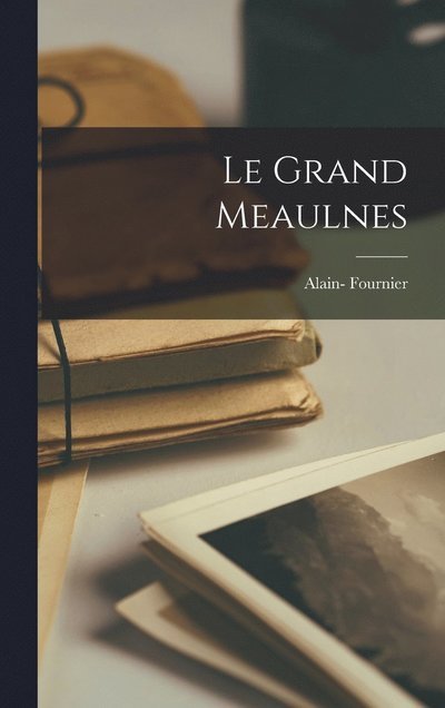 Cover for Alain Fournier · Grand Meaulnes (Bog) (2022)