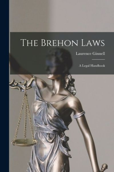 Cover for Laurence Ginnell · The Brehon Laws: A Legal Handbook (Paperback Book) (2022)