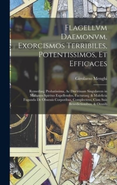 Cover for Girolamo Menghi · Flagellvm Daemonvm, Exorcismos Terribiles, Potentissimos, et Efficaces (Bog) (2022)