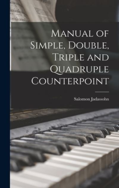 Cover for Salomon Jadassohn · Manual of Simple, Double, Triple and Quadruple Counterpoint (Book) (2022)