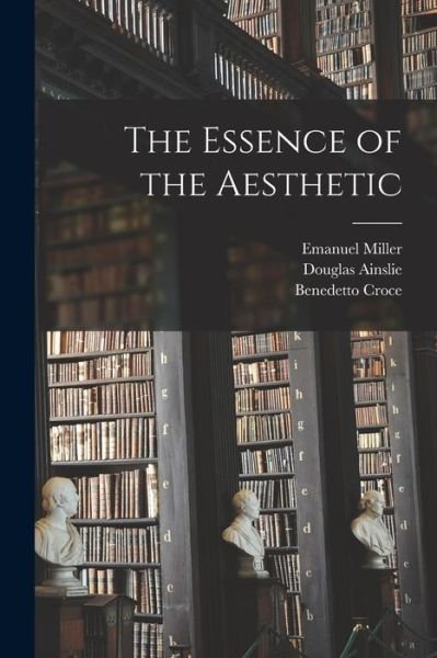 Cover for Benedetto Croce · Essence of the Aesthetic (Book) (2022)