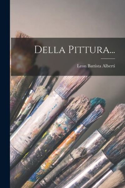 Cover for Leon Battista Alberti · Della Pittura... (Bok) (2022)