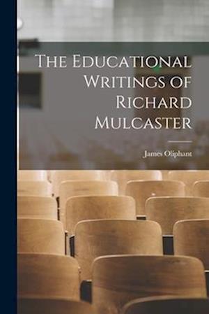 Cover for James Oliphant · Educational Writings of Richard Mulcaster (Book) (2022)