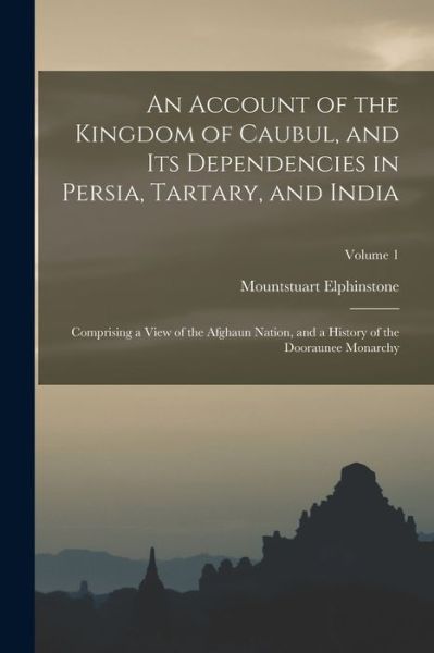 Cover for Mountstuart Elphinstone · Account of the Kingdom of Caubul, and Its Dependencies in Persia, Tartary, and India (Buch) (2022)