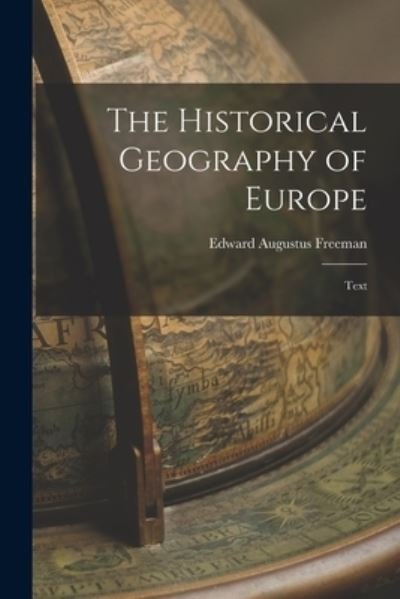Cover for Edward Augustus Freeman · Historical Geography of Europe (Bok) (2022)