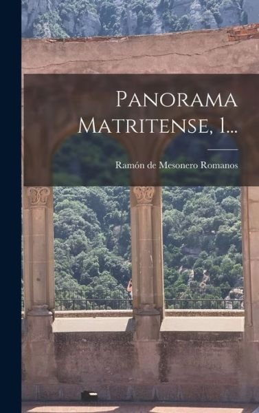 Panorama Matritense, 1... - Ramón de Mesonero Romanos - Books - Creative Media Partners, LLC - 9781018694894 - October 27, 2022