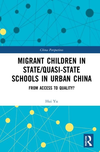 Cover for Hui Yu · Migrant Children in State / Quasi-state Schools in Urban China: From Access to Quality? - China Perspectives (Paperback Bog) (2023)