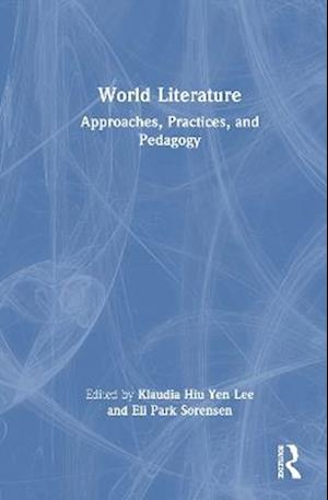 Cover for World Literature: Approaches, Practices, and Pedagogy (Innbunden bok) (2025)
