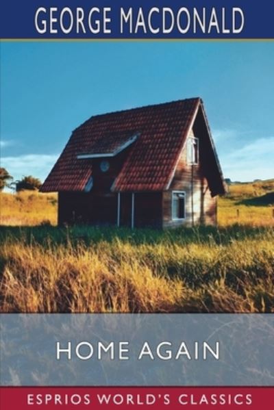 Cover for George Macdonald · Home Again (Esprios Classics) (Pocketbok) (2024)