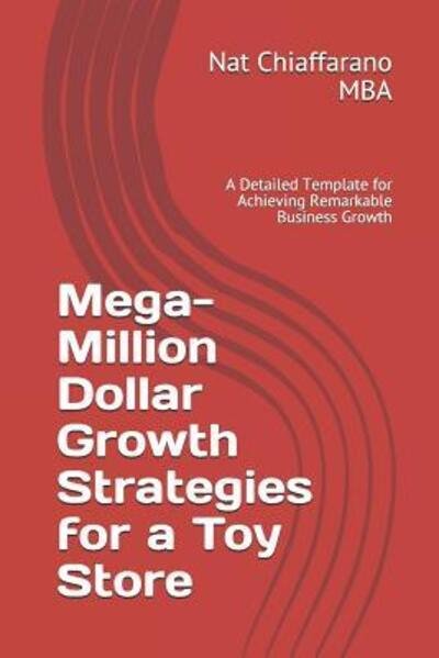 Cover for Nat Chiaffarano Mba · Mega-Million Dollar Growth Strategies for a Toy Store (Paperback Bog) (2019)