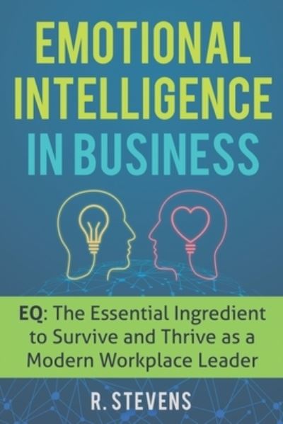 Emotional Intelligence in Business - R Stevens - Kirjat - Independently Published - 9781072476894 - tiistai 11. kesäkuuta 2019