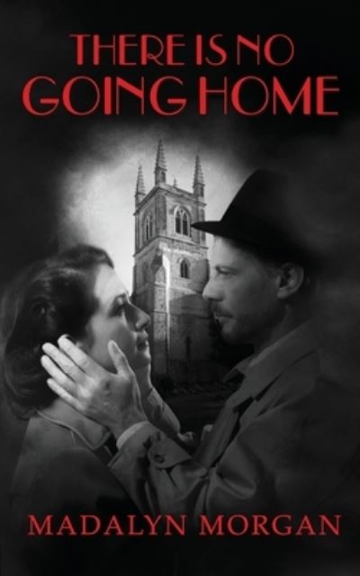 There Is No Going Home - Madalyn Morgan - Books - Independently Published - 9781073705894 - June 29, 2019