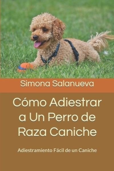 Cover for Amazon Digital Services LLC - Kdp · Cómo Adiestrar a Un Perro de Raza Caniche (Paperback Book) (2019)