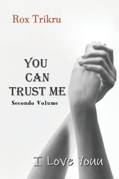 Cover for Rox Trikru · You Can Trust Me (Secondo Volume): I Love Youu (Pocketbok) (2019)