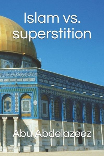 Cover for Abu Abdelazeez · Islam vs. superstition (Pocketbok) (2020)